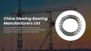 Top10 Slewing Bearing Manufacturers & Supplier 2023