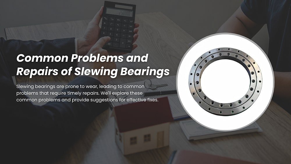 Common Problems and Repairs of Slewing Bearings