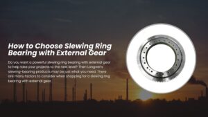How to choose slewing ring bearing with external gear